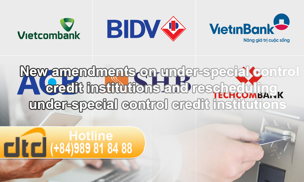 New amendments on under-special control credit institutions and rescheduling under-special control credit institutions