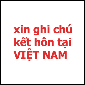 Hỏi Tư vấn về thủ tục ghi chú kết hôn tại Việt Nam