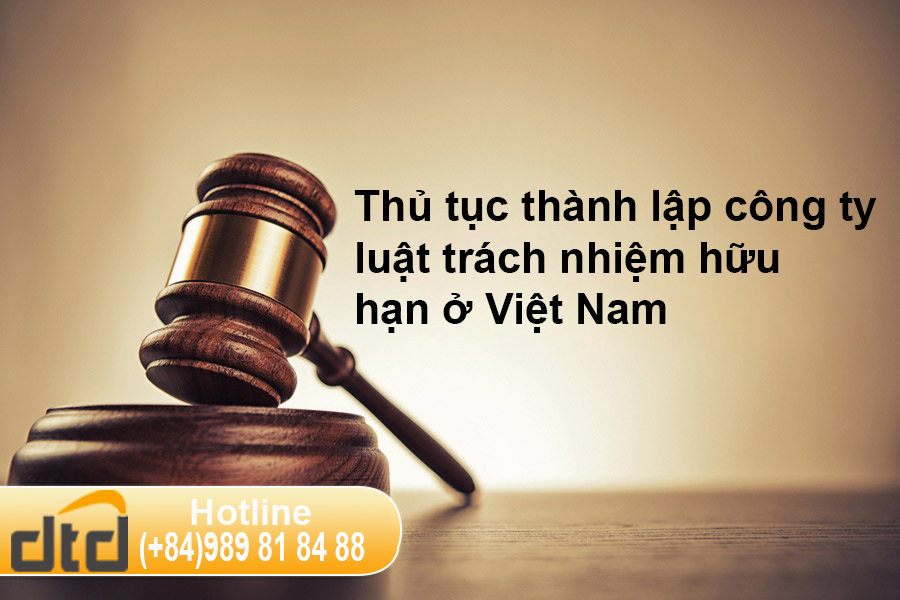 Thủ tục thành lập công ty luật trách nhiệm hữu hạn ở Việt Nam