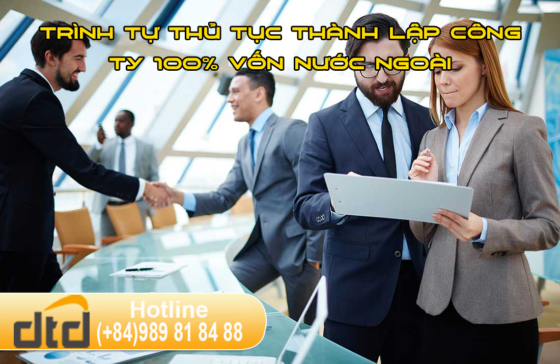 TRÌNH TỰ THỦ TỤC THÀNH LẬP CÔNG TY 100% VỐN NƯỚC NGOÀI